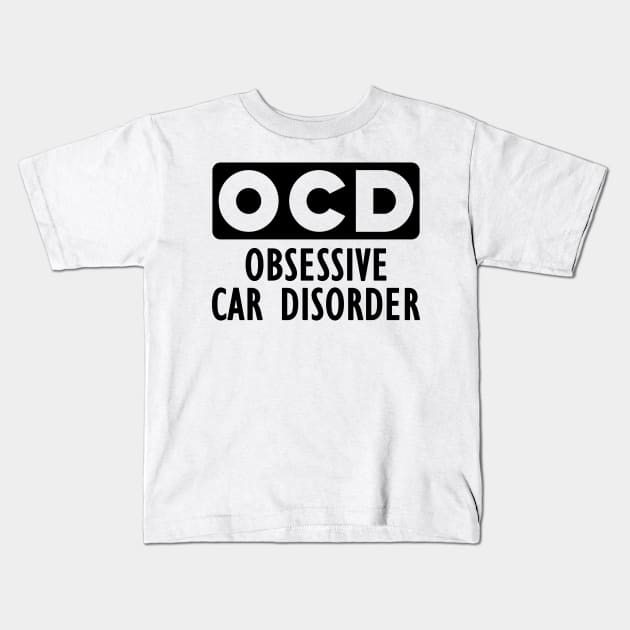 Car lover - Obsessive car disorder Kids T-Shirt by KC Happy Shop